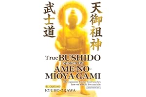 True Bushido Spoken By Ame-no-Mioya-Gami: The Japanese Father God Teaches how we should live and die