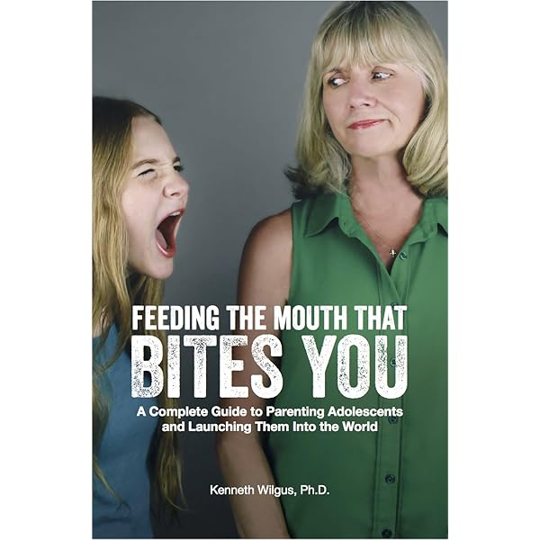 Amazon.com: Feeding The Mouth That Bites You: A Complete Guide to Parenting  Adolescents and Launching Them Into the World eBook : Wilgus PhD, Kenneth:  Kindle Store