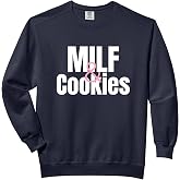 MILF and Cookies Mature Sexy Women Lover Funny Novelty Comfort Colors Adult Sweatshirt
