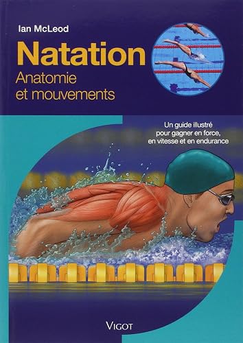 Download Natation : Un guide illustré pour gagner en force, en vitesse et en endurance PDF