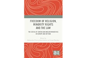 Freedom of Religion, Minority Rights and the Law: The Status of Jewish and Muslim Minorities in Europe and Beyond