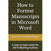 How to Format Manuscripts in Microsoft Word: A Step by Step Guide for Self Publishing Authors
