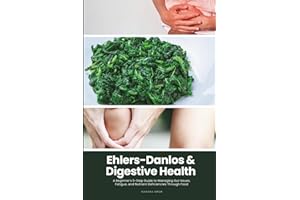Ehlers-Danlos & Digestive Health: A Beginner’s 5-Step Guide to Managing Gut Issues, Fatigue, and Nutrient Deficiencies Throug
