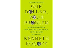 Our Dollar, Your Problem: An Insider's View of Seven Turbulent Decades of Global Finance, and the Road Ahead (The Henry L. St