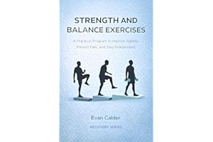 Strength and Balance Exercises: A Practical Program to Improve Stability, Prevent Falls, and Stay Independent (Recovery Serie