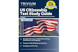 US Citizenship Test Study Guide 2026 and 2027: Updated Naturalization Exam Prep with all 128 USCIS Civics Questions and Answers: [5th Edition]