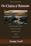 The Claim of Reason: Wittgenstein, Skepticism, Morality, and Tragedy