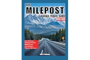 THE MILEPOST ALASKA TRAVEL GUIDE 2025-2026
