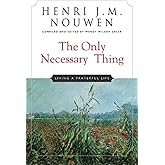 The Only Necessary Thing: Living a Prayerful Life