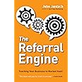 The Referral Engine: Teaching Your Business to Market Itself