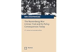 The Nuremberg War Crimes Trial and its Policy Consequences Today: 2nd, revised and extended edition
