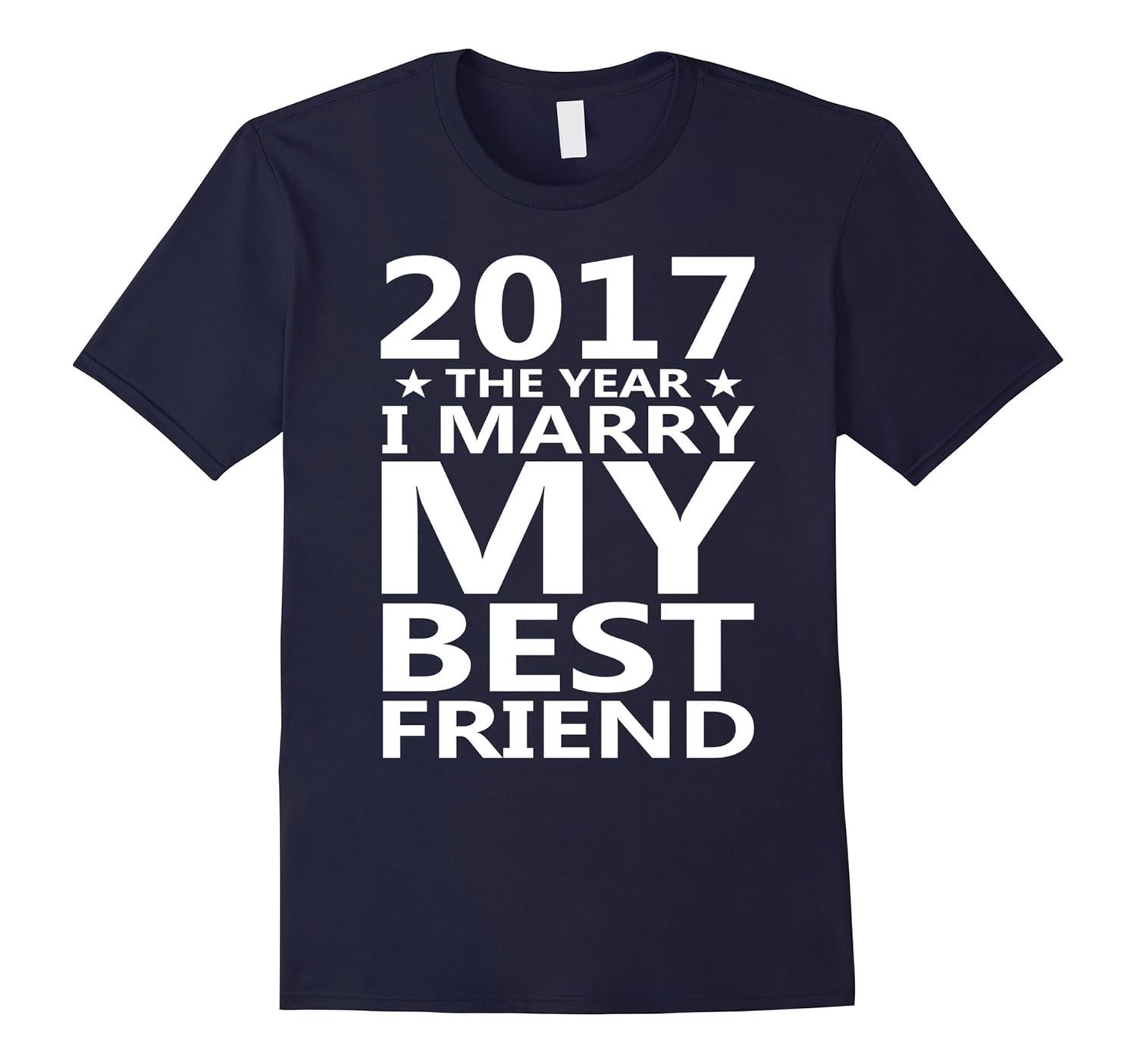 2017 Year I Marry Best Friend Wedding Gift Shower T-Shirt-Rose