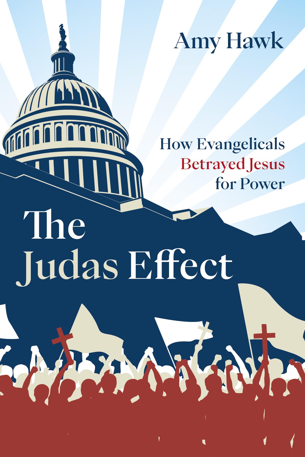 The Judas Effect: How Evangelicals Betrayed Jesus for Power The Judas Effect: How Evangelicals Betrayed Jesus for Power The Judas Effect: How Evangelicals Betrayed Jesus for Power Paperback Kindle Hardcover