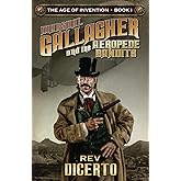 Marshal Gallagher and the Aeropede Bandits: The Age of Invention Book I