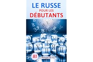 Le Russe pour les Débutants Niveau A1: La méthode simple et progressive pour maîtriser les bases - Avec 460 exercices et plus