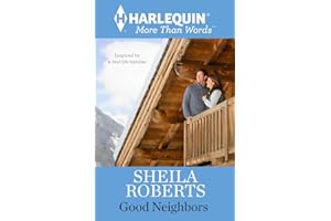 Good Neighbors: A Small Town Enemies to Lovers Contemporary Romance