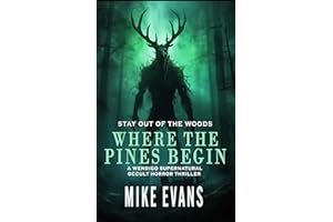 Where The Pines Begin: A Wendigo Supernatural Occult Horror Thriller