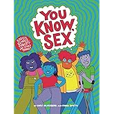 You Know, Sex: Bodies, Gender, Puberty, and Other Things