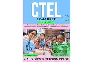 CTEL Exam Prep: Comprehensive Study Guide with Domain-Specific Strategies, Structured Content Modules and 450 Q&As with Detailed Explanations (3 Full-Length Tests)