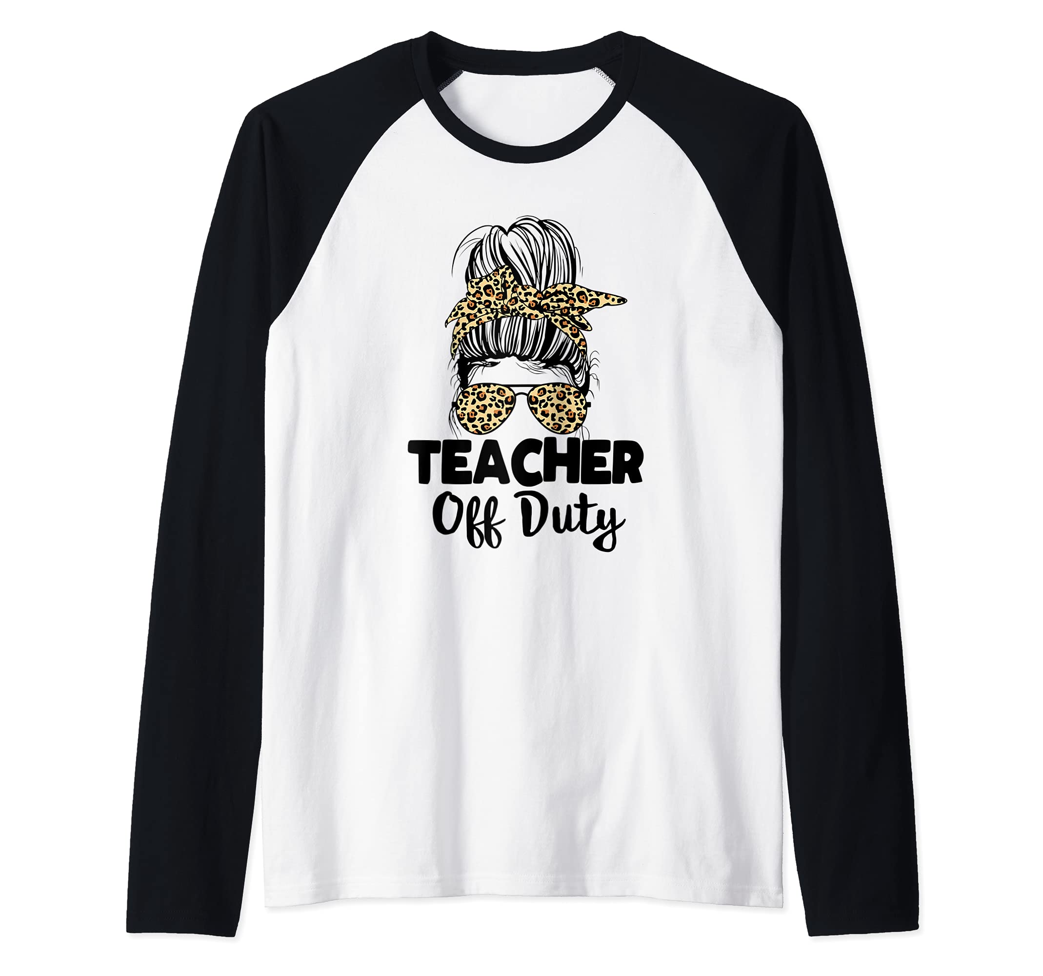 Last Day of School for Teacher Messy Bun Teacher Off Duty Raglan Baseball Tee