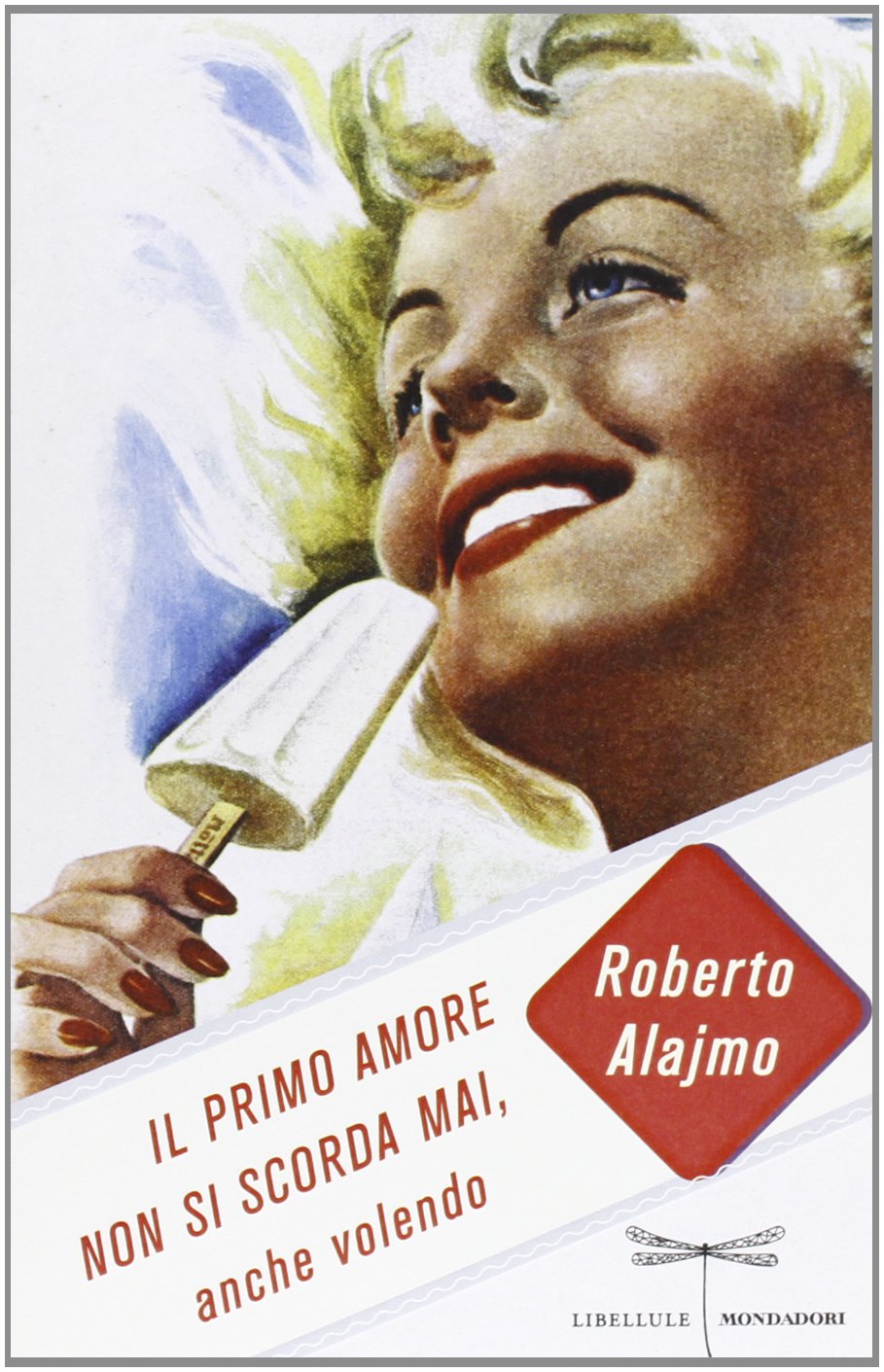 Il primo amore non si scorda mai, anche volendo: Alajmo </span> (9788804625377)