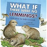 What If There Were No Lemmings?: A Book About the Tundra Ecosystem (Food Chain Reactions)