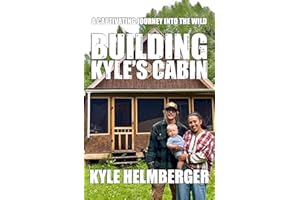 Building Kyle's Cabin: A Captivating Journey Into The Wild