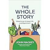 The Whole Story: Adventures in Love, Life, and Capitalism