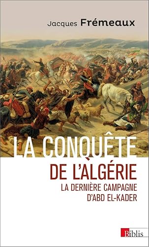 Download La conquête de l'Algérie. La dernière campagne d'Abd el-Kader PDF