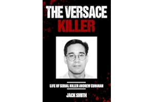The Versace Killer: Life of Serial Killer Andrew Cunanan (Serial Killer True Crime Books Book 32)