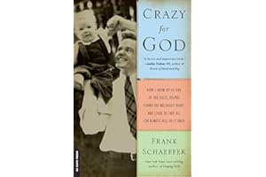 Crazy for God: How I Grew Up as One of the Elect, Helped Found the Religious Right, and Lived to Take All (or Almos