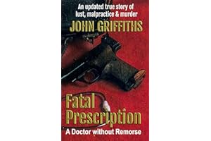 Fatal Prescription: A Doctor without Remorse