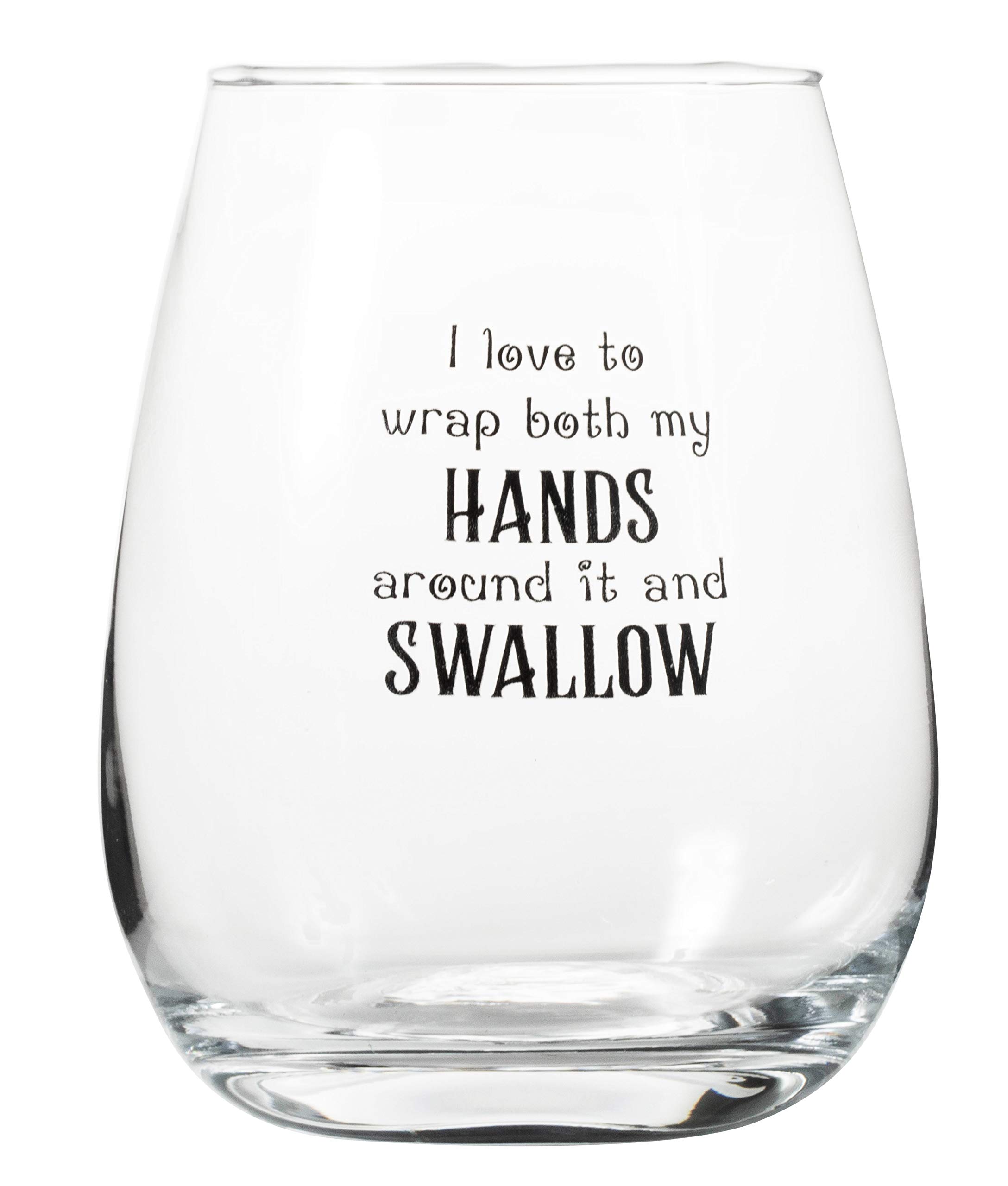 I love to wrap both my HANDS around it and SWALLOW - Funny Bachelorette Stemless Wine Glass - Large 17 oz