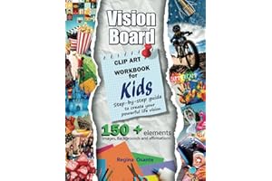 2025 Vision Board Clip Art Book for Kids, Workbook and Step by Step Guide: 150+ Categorized Pictures, Quotes and Backgrounds, Create Your Powerful Life Vision