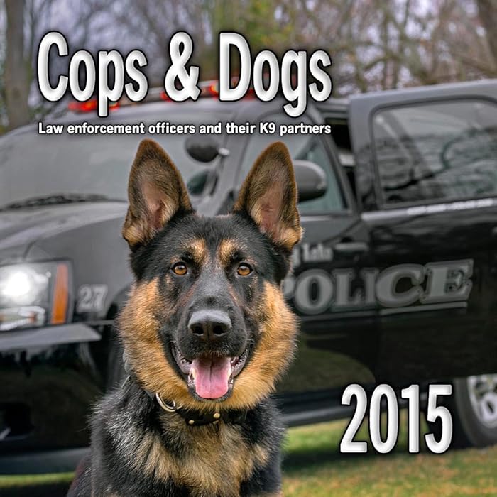 Buy Cops & Dogs 2015 Police K9 Calendar Featuring German Shepherds