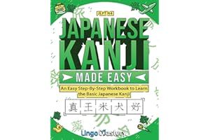 Japanese Kanji Made Easy: An Easy Step-By-Step Workbook to Learn More Japanese Kanji (JLPT N4)