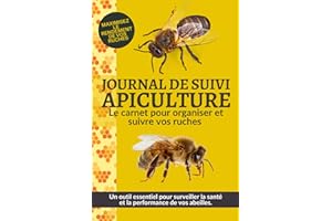 Livre de bord Apiculture: Cahier d’apiculture pour suivre l’évolution de mes ruches, colonies et abeilles | Journal de suivi 