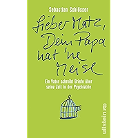 »Lieber Matz, Dein Papa hat 'ne Meise«: Ein Vater schreibt Briefe über seine Zeit in der Psychiatrie (German Edition) book cover »Lieber Matz, Dein Papa hat 'ne Meise«: Ein Vater schreibt Briefe über seine Zeit in der Psychiatrie (German Edition) book cover