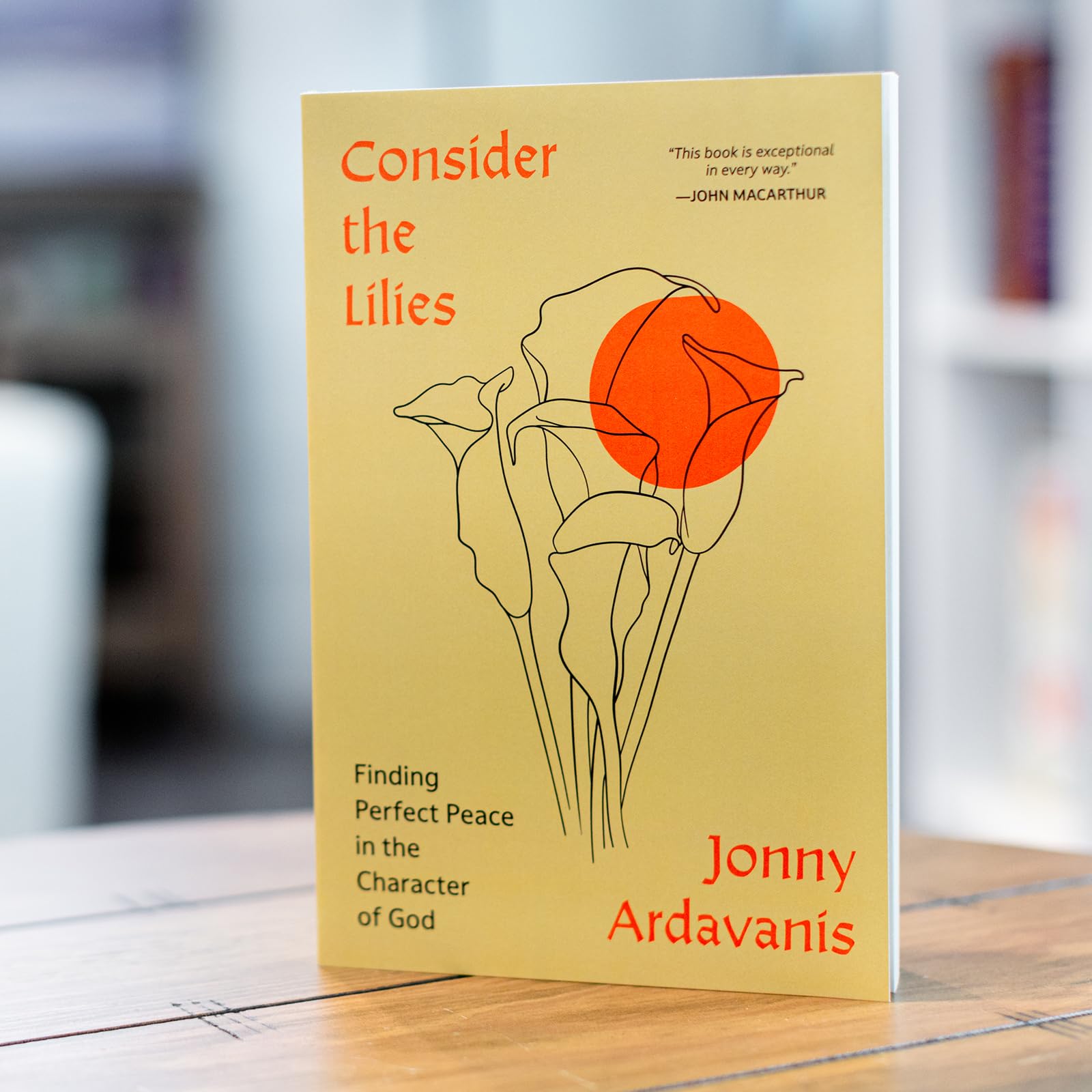 Consider the Lilies: Finding Perfect Peace in the Character of God