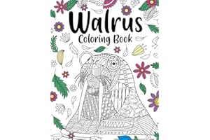 Walrus Coloring Book: Adult Coloring Books for Walrus Lovers, Walrus Patterns Mandala and Painting Gifts Arts and Crafts
