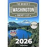 The Insider’s Washington Bucket List: A Full-Color Washington Travel Guide to Forest Trails, Secret Lakes & Relaxed Routes Without Crowds [INCLUDES: 2 Maps, Thematic Itineraries, Seasonal Highlights]
