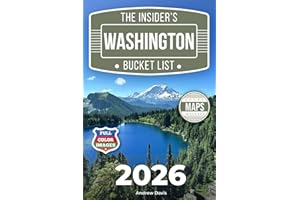 The Insider’s Washington Bucket List: A Full-Color Washington Travel Guide to Forest Trails, Secret Lakes & Relaxed Routes Without Crowds [INCLUDES: 2 Maps, Thematic Itineraries, Seasonal Highlights]
