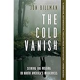 The Cold Vanish: Seeking the Missing in North America's Wilderness