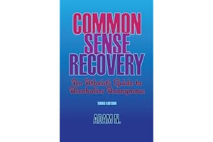 Common Sense Recovery: An Atheist's Guide to Alcoholics Anonymous