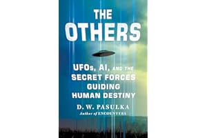 The Others: UFOs, AI, and the Secret Forces Guiding Human Destiny