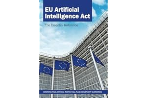 EU Artificial Intelligence Act: The Essential Reference