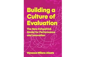 Building a Culture of Evaluation: The New Kirkpatrick Model for Performance and Innovation