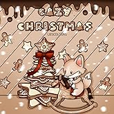 Cozy Christmas: A cute, cozy and christmassy coloring book to brighten up your holidays