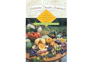 Hudson Valley Harvest: A Food Lover's Guide to Farms, Restaurants, and Open-Air Markets