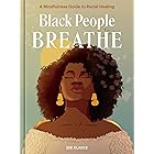 Black People Breathe: A Mindfulness Guide to Racial Healing